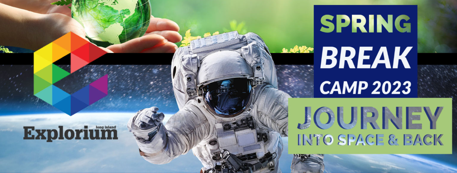 Spring Break Camp 2023 Long Island Explorium